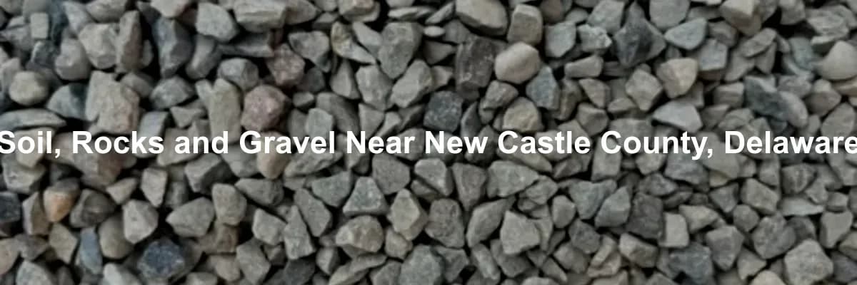 Soil, Rocks and Gravel Near New Castle County, Delaware