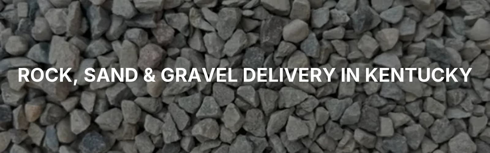 Bulk rock, sand, and gravel delivery across Kentucky