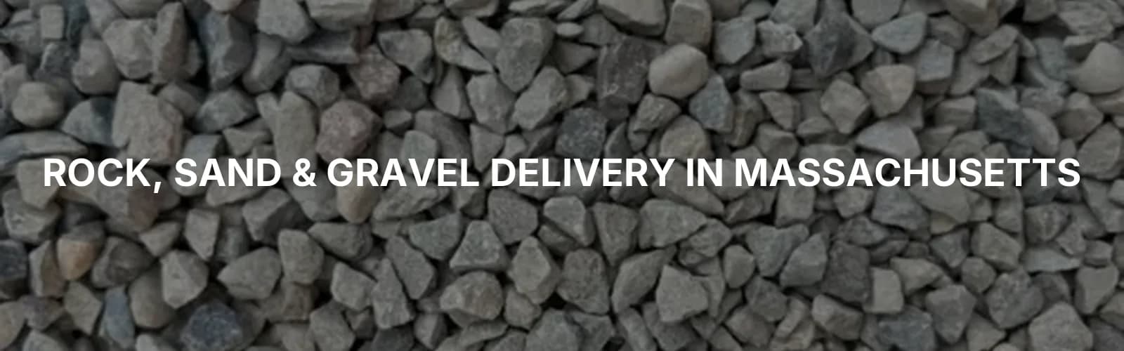 Bulk rock, sand, and gravel delivery across Massachusetts