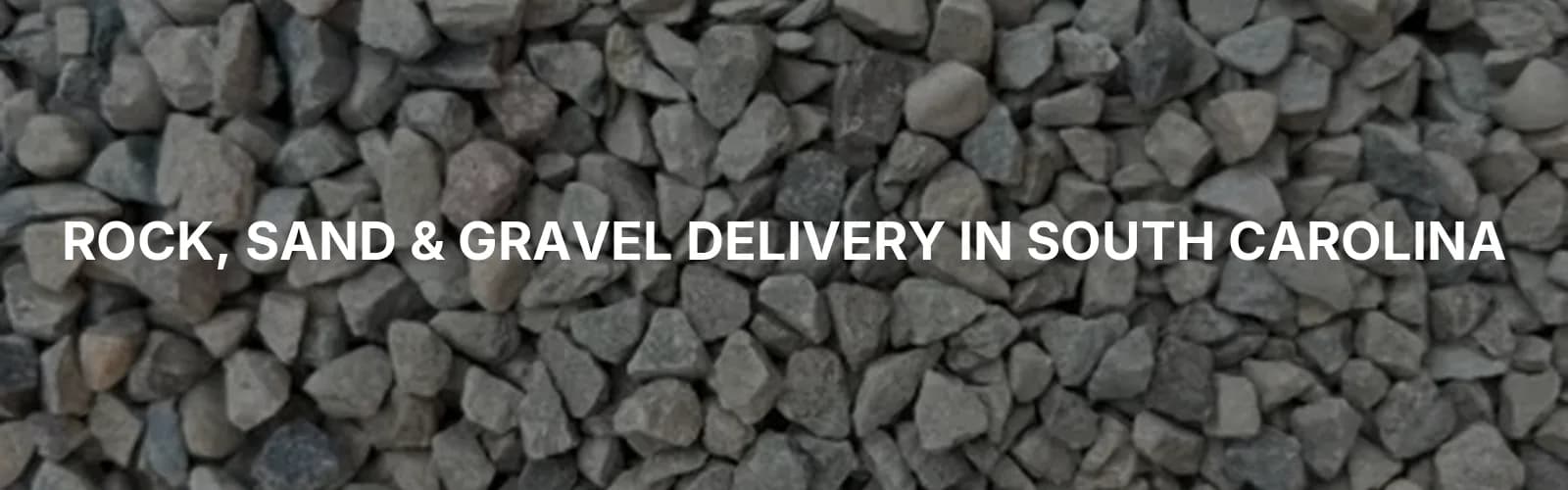 Bulk rock, sand, and gravel delivery across South Carolina