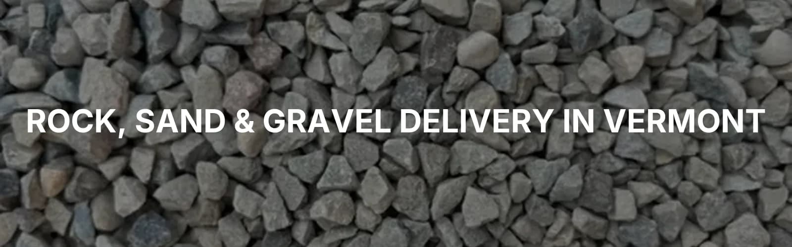 Bulk rock, sand, and gravel delivery across Vermont